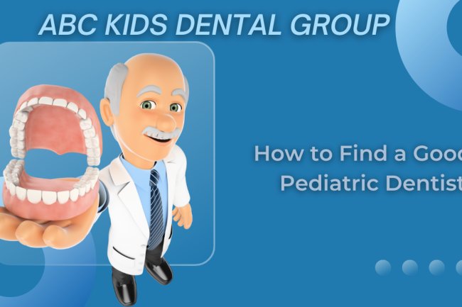 How to Find a Good Pediatric Dentist near me