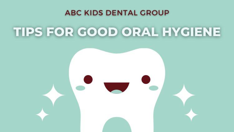 Tips for good Oral Hygiene and Healthy Smiles