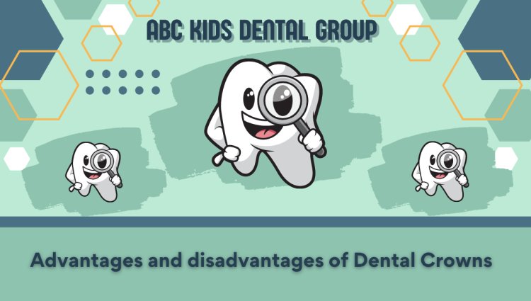 Advantages and disadvantages of Dental Crowns