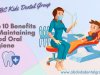 Top 10 Benefits of Maintaining Good Oral Hygiene