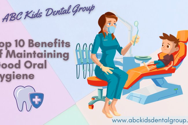 Top 10 Benefits of Maintaining Good Oral Hygiene