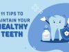 11 Tips to Maintain Your Healthy Teeth