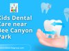 Kids Dental Care near Bee Canyon Park