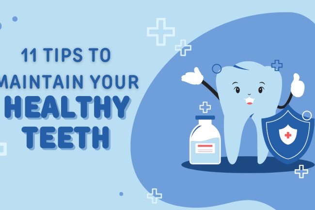 11 Tips to Maintain Your Healthy Teeth