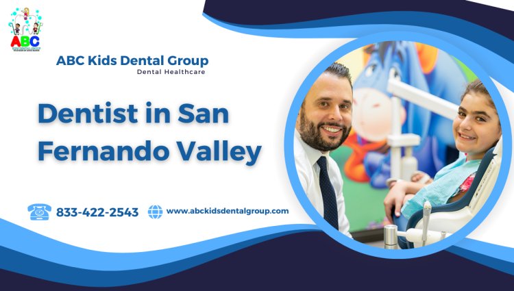 Dentist in San Fernando Valley