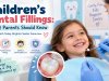 Dental Fillings for Kids: What Parents Should Know for a Healthy Smile