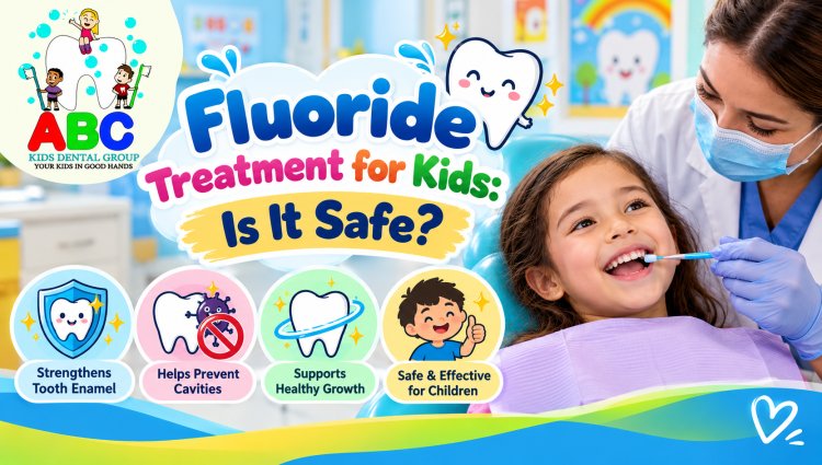 Fluoride Treatment for Kids: Is It Safe? | ABC Kids Dental