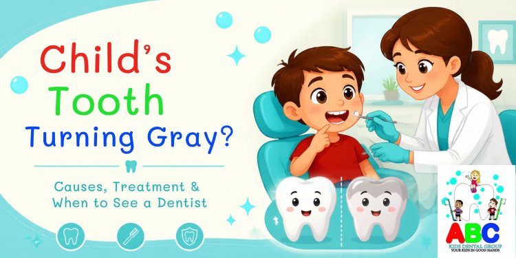 Child's Tooth Turning Gray: Causes, Treatment & When to Worry